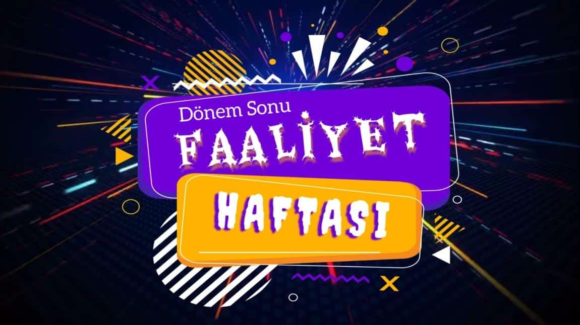 DÖNEM SONU FAALİYET HAFTASI